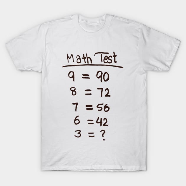 Math Test T-Shirt by Evgenija.S